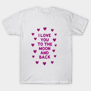 I love you to the moon and back T-Shirt